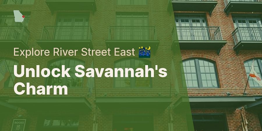 Discovering Savannah: A Comprehensive Guide to River Street East