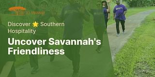 Uncover Savannah's Friendliness - Discover 🌟 Southern Hospitality