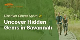 Uncover Hidden Gems in Savannah - Discover Secret Spots ✨