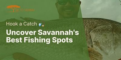 Uncover Savannah's Best Fishing Spots - Hook a Catch 🎣