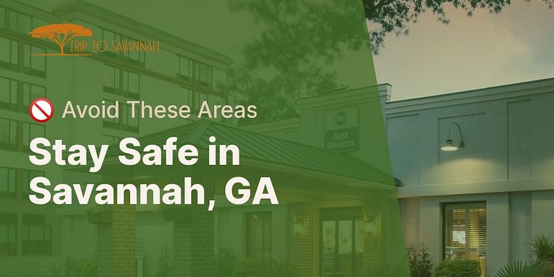 Stay Safe in Savannah, GA - 🚫 Avoid These Areas