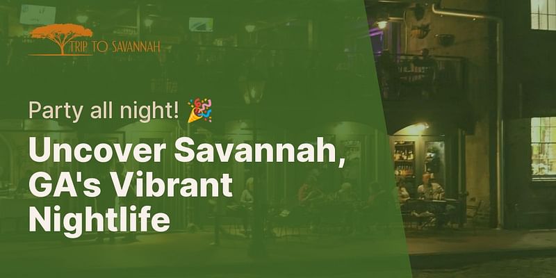 Uncover Savannah, GA's Vibrant Nightlife - Party all night! 🎉