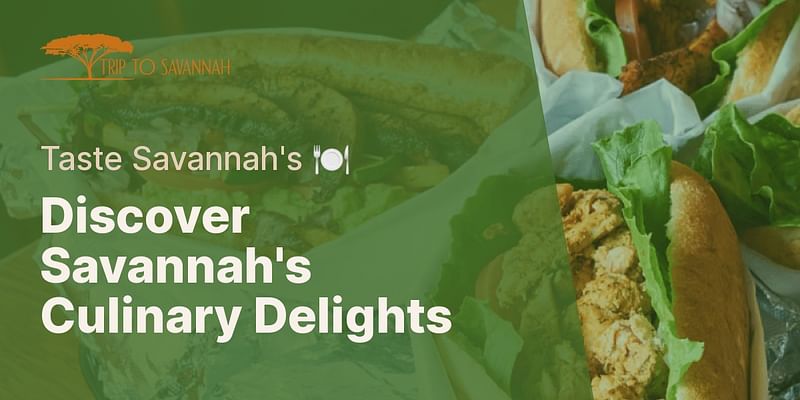 Discover Savannah's Culinary Delights - Taste Savannah's 🍽️