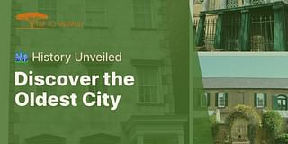Discover the Oldest City - 🏙️ History Unveiled