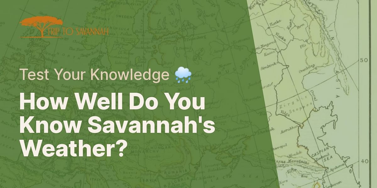Savannah, GA Weather Quiz Test Your Knowledge Trip to Savannah