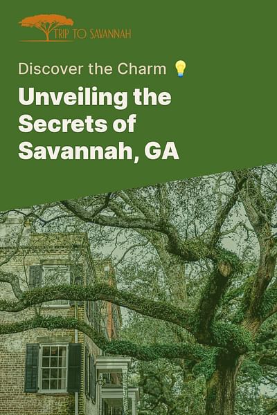 Unveiling the Secrets of Savannah, GA - Discover the Charm 💡
