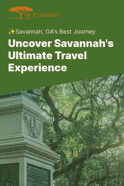 Uncover Savannah's Ultimate Travel Experience - ✨Savannah, GA's Best Journey
